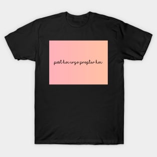 Post Hoc Ergo Propter Hoc T-Shirt